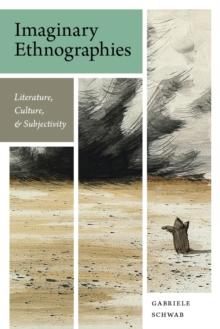 Imaginary Ethnographies : Literature, Culture, and Subjectivity