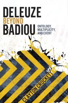 Deleuze Beyond Badiou : Ontology, Multiplicity, and Event