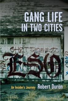 Gang Life in Two Cities : An Insider's Journey