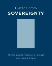 Sovereignty : The Origin and Future of a Political and Legal Concept