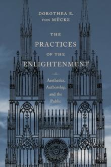 The Practices of the Enlightenment : Aesthetics, Authorship, and the Public