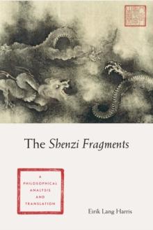 The Shenzi Fragments : A Philosophical Analysis and Translation