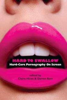 Hard to Swallow : Hard-Core Pornography on Screen