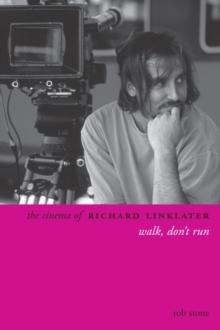 The Cinema of Richard Linklater : Walk, Don't Run