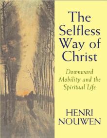 The Selfless Way of Christ : Downward Mobility and the Spiritual Life