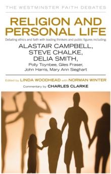 Religion and Personal Life : Debating ethics and faith with leading thinkers and public figures