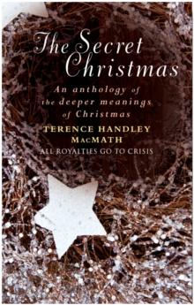 The Secret Christmas : An Anthology of the Deeper Meanings of Christmas