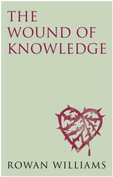 The Wound of Knowledge : Christian Spirituality from the New Testament to St. John of the Cross