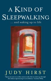 A Kind of Sleepwalking : ... and waking up to life