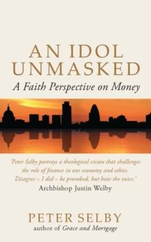 Idol Unmasked : A Faith Perspective on Money