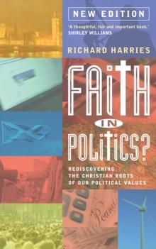 Faith in Politics? : Rediscovering the Christian roots of our political values