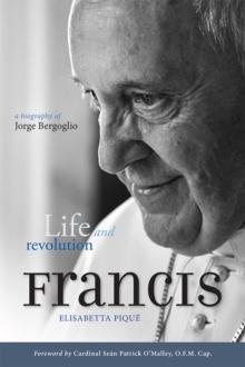 Pope Francis: Life and Revolution : A biography of Jorge Bergoglio