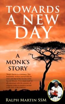 Towards a New Day : A Monk's Story