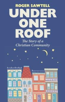 Under One Roof : The Story of a Christian Community