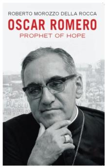 Oscar Romero : The Prophet of Hope