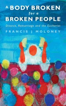 A Body Broken for a Broken People : Marriage, Divorce and the Eucharist