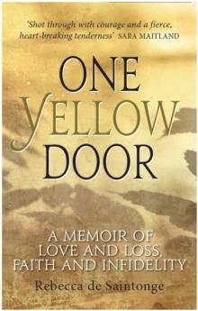 One Yellow Door : A Memoir of Love and Loss, Faith and Infidelity