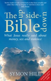 The Upside-down Bible : What Jesus really said about money, sex and violence