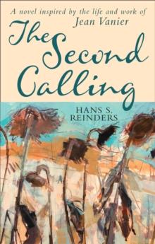 Second Calling, The : A novel inspired by the life and work of Jean Vanier