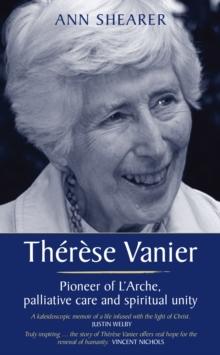 Therese Vanier : Pioneer of L'Arche, palliative care and spiritual unity