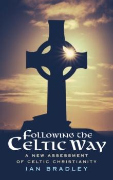 Following the Celtic Way : A New Assessment of Celtic Christianity