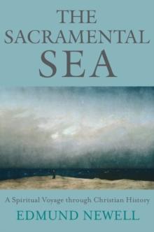 The Sacramental Sea : A Spiritual Voyage through Christian History