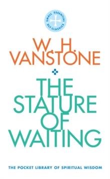 The Stature of Waiting : The Pocket Library of Spiritual Wisdom