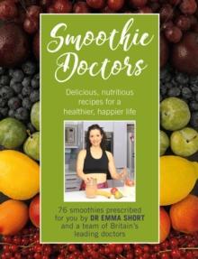 Smoothie Doctors : Delicious, nutritious recipes for a healthier, happier life