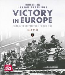 Victory in Europe : From D-Day to the Destruction of the Third Reich, 1944-1945