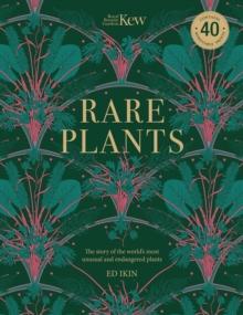 Kew - Rare Plants : Forty of the world's rarest and most endangered plants