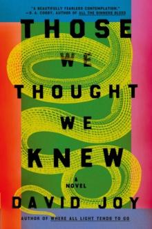 Those We Thought We Knew : The new literary crime thriller from the prizewinning master of American noir fiction