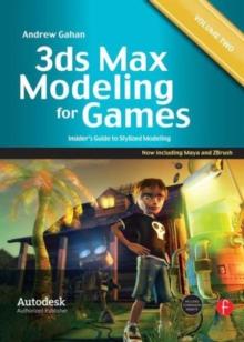 3ds Max Modeling for Games: Volume II : Insiders Guide to Stylized Modeling