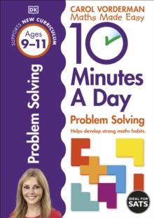 10 Minutes A Day Problem Solving, Ages 9-11 (Key Stage 2) : Supports the National Curriculum, Helps Develop Strong Maths Skills