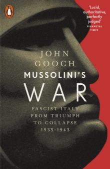 Mussolini's War : Fascist Italy from Triumph to Collapse, 1935-1943