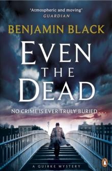 Even the Dead : A Quirke Mystery