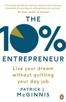 The 10% Entrepreneur : Live Your Dream Without Quitting Your Day Job