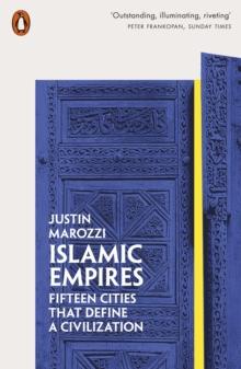 Islamic Empires : Fifteen Cities that Define a Civilization