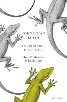 Improbable Destinies : How Predictable is Evolution?