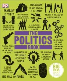 The Politics Book : Big Ideas Simply Explained