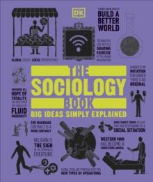 The Sociology Book : Big Ideas Simply Explained