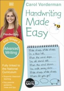 Handwriting Made Easy: Advanced Writing, Ages 7-11 (Key Stage 2) : Supports the National Curriculum, Handwriting Practice Book