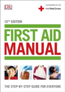 First Aid Manual (Irish edition) : The Step-by-Step Guide For Everyone