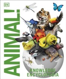 Knowledge Encyclopedia Animal! : The Animal Kingdom as you've Never Seen it Before