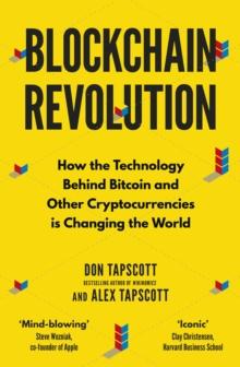 Blockchain Revolution : How the Technology Behind Bitcoin and Other Cryptocurrencies is Changing the World