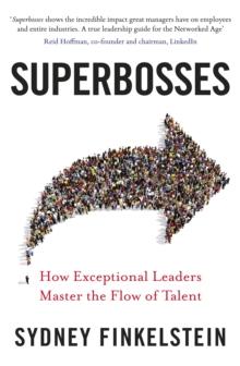 Superbosses : How Exceptional Leaders Master the Flow of Talent