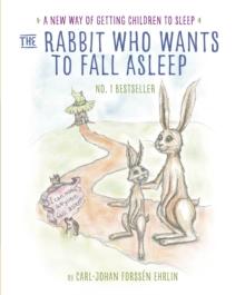 The Rabbit Who Wants to Fall Asleep : A New Way of Getting Children to Sleep