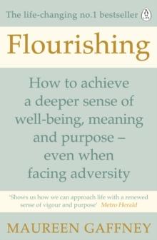 Flourishing : How to achieve a deeper sense of well-being and purpose in a crisis