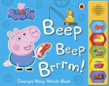 Peppa Pig: Beep Beep Brrrm! : Noisy Sound Book