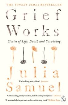 Grief Works : Stories of Life, Death and Surviving