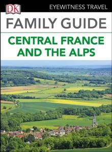 DK Eyewitness Family Guide Central France and the Alps